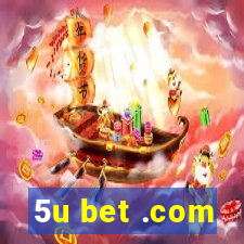 5u bet .com